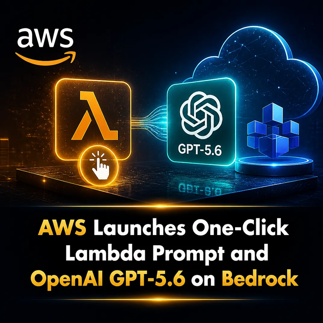 AWS Launches One-Click Lambda Prompt and OpenAI GPT-5.6 on Bedrock