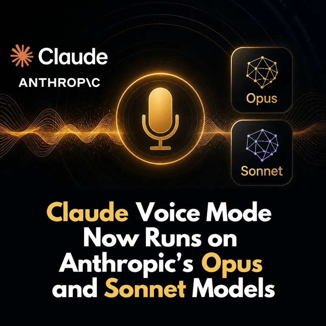 Claude Voice Mode Now Runs on Anthropic’s Opus and Sonnet Models