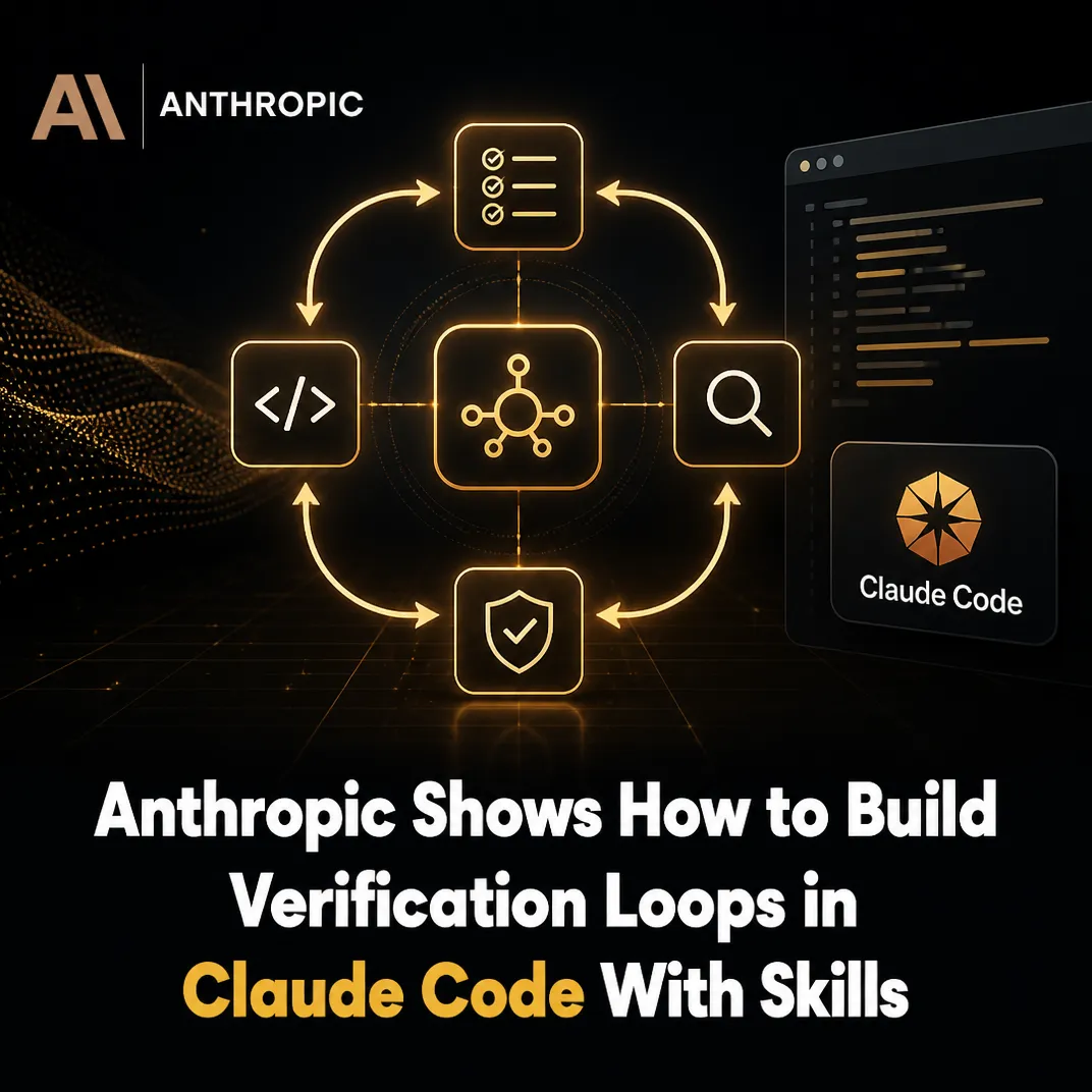 Anthropic Shows How to Build Verification Loops in Claude Code With Skills