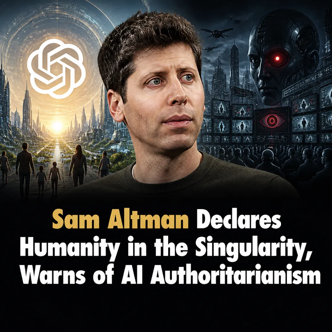 Sam Altman Declares Humanity in the Singularity, Warns of AI Authoritarianism