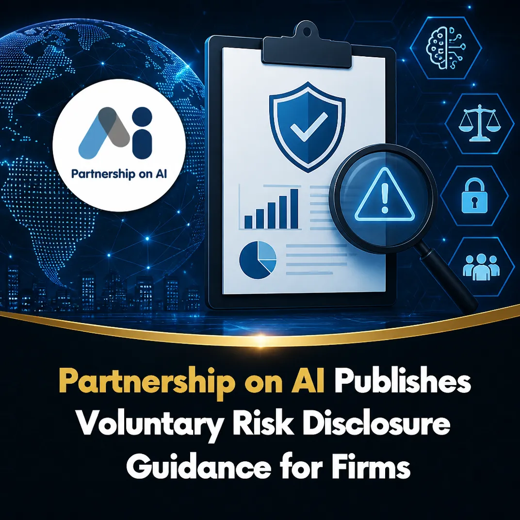 Partnership on AI Publishes Voluntary Risk Disclosure Guidance for Firms