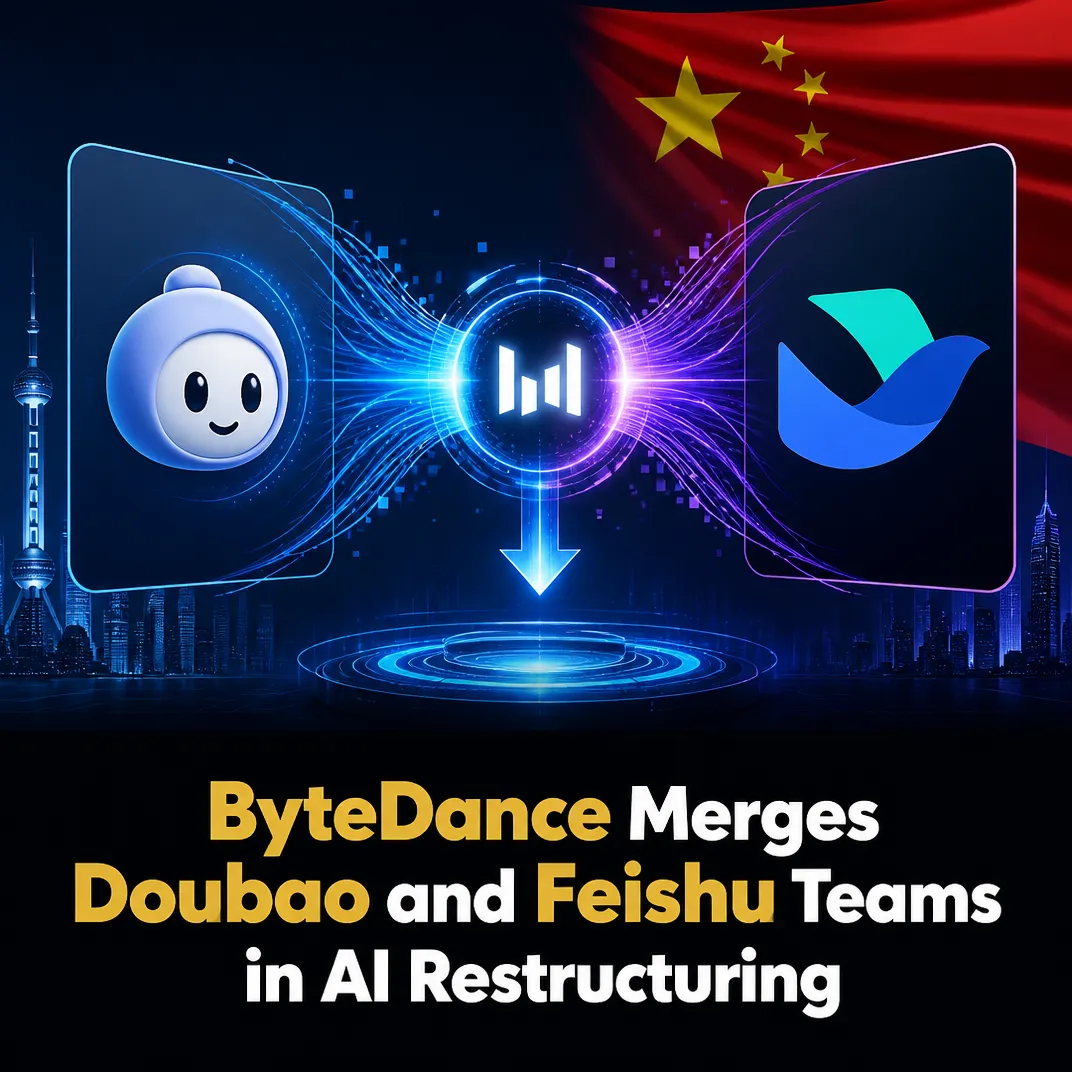 ByteDance Merges Doubao and Feishu Teams in AI Restructuring