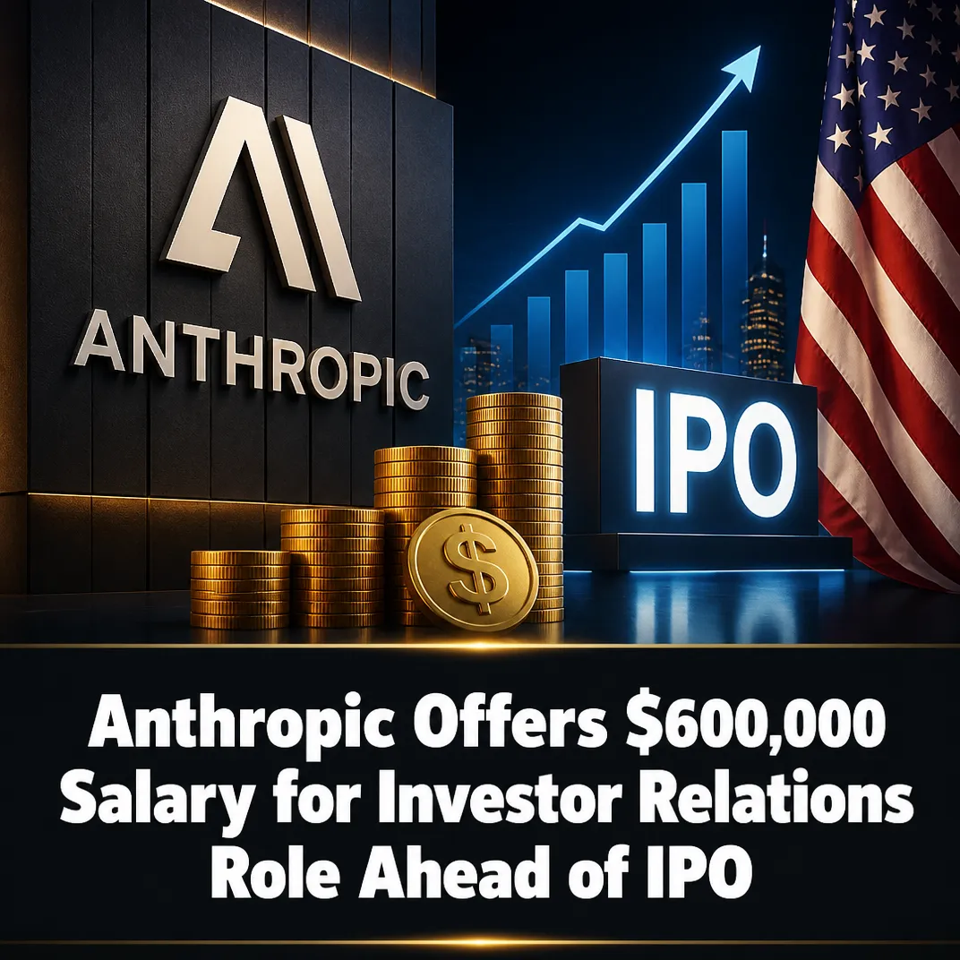 Anthropic Offers $600,000 Salary for Investor Relations Role Ahead of IPO