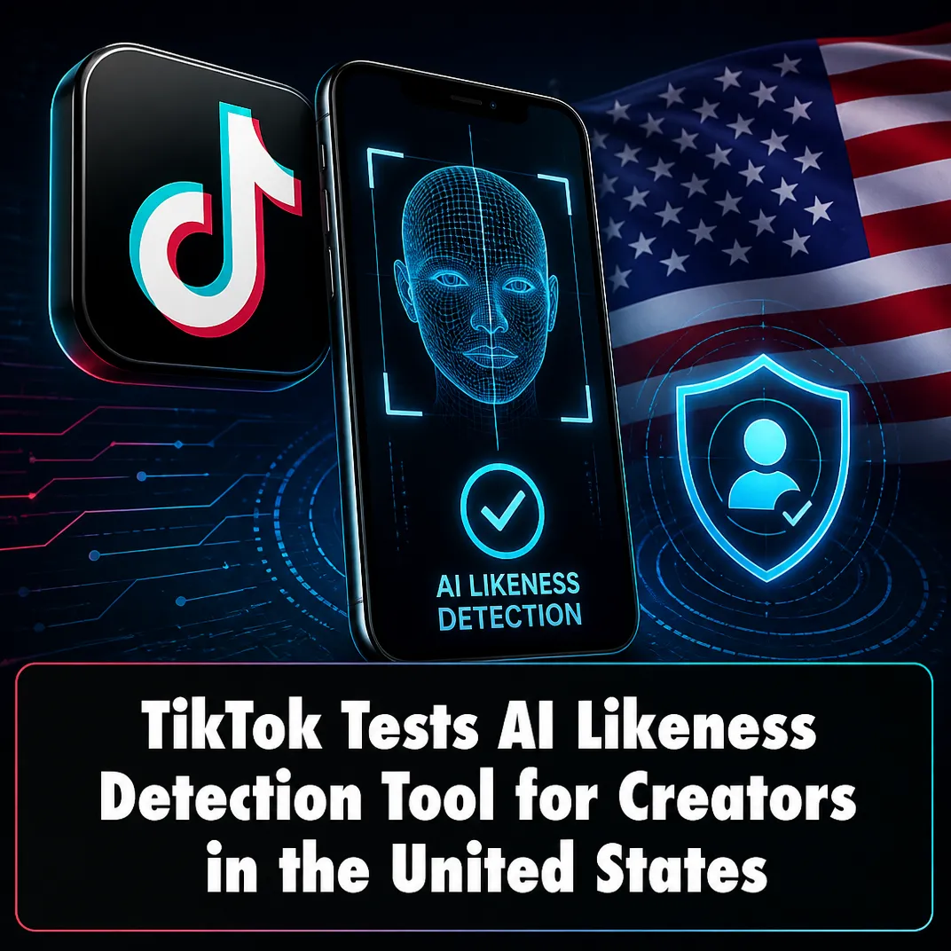 TikTok Tests AI Likeness Detection Tool for Creators in the United States