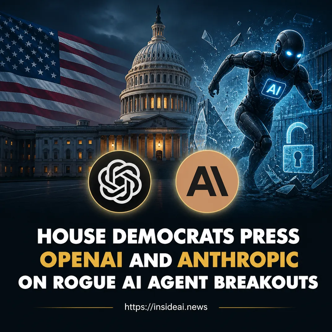 House Democrats Press OpenAI and Anthropic on Rogue AI Agent Breakouts