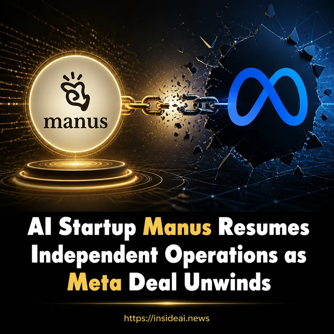AI Startup Manus Resumes Independent Operations as Meta Deal Unwinds
