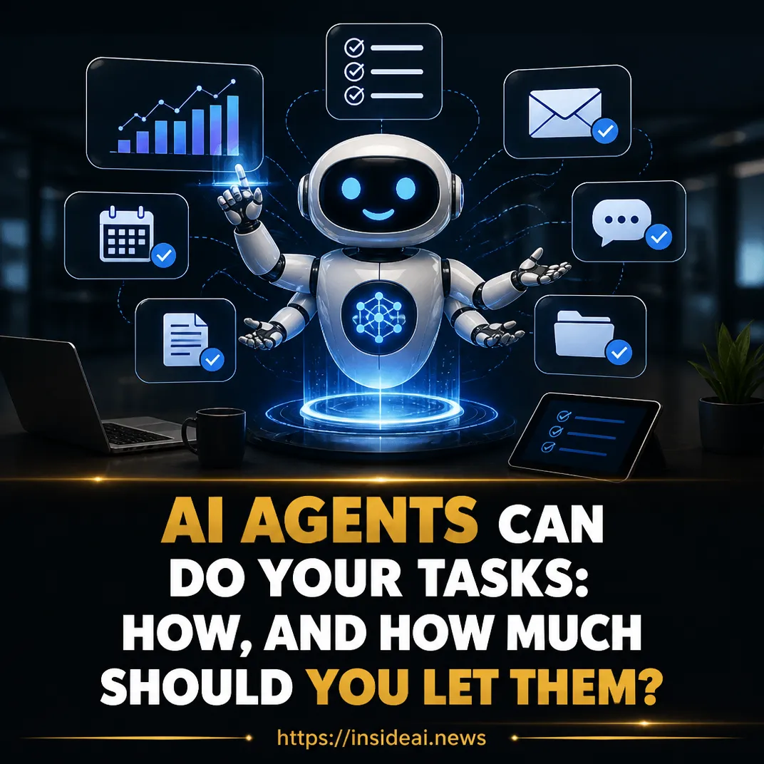 AI agents can do your tasks: How, and how much should you let them?