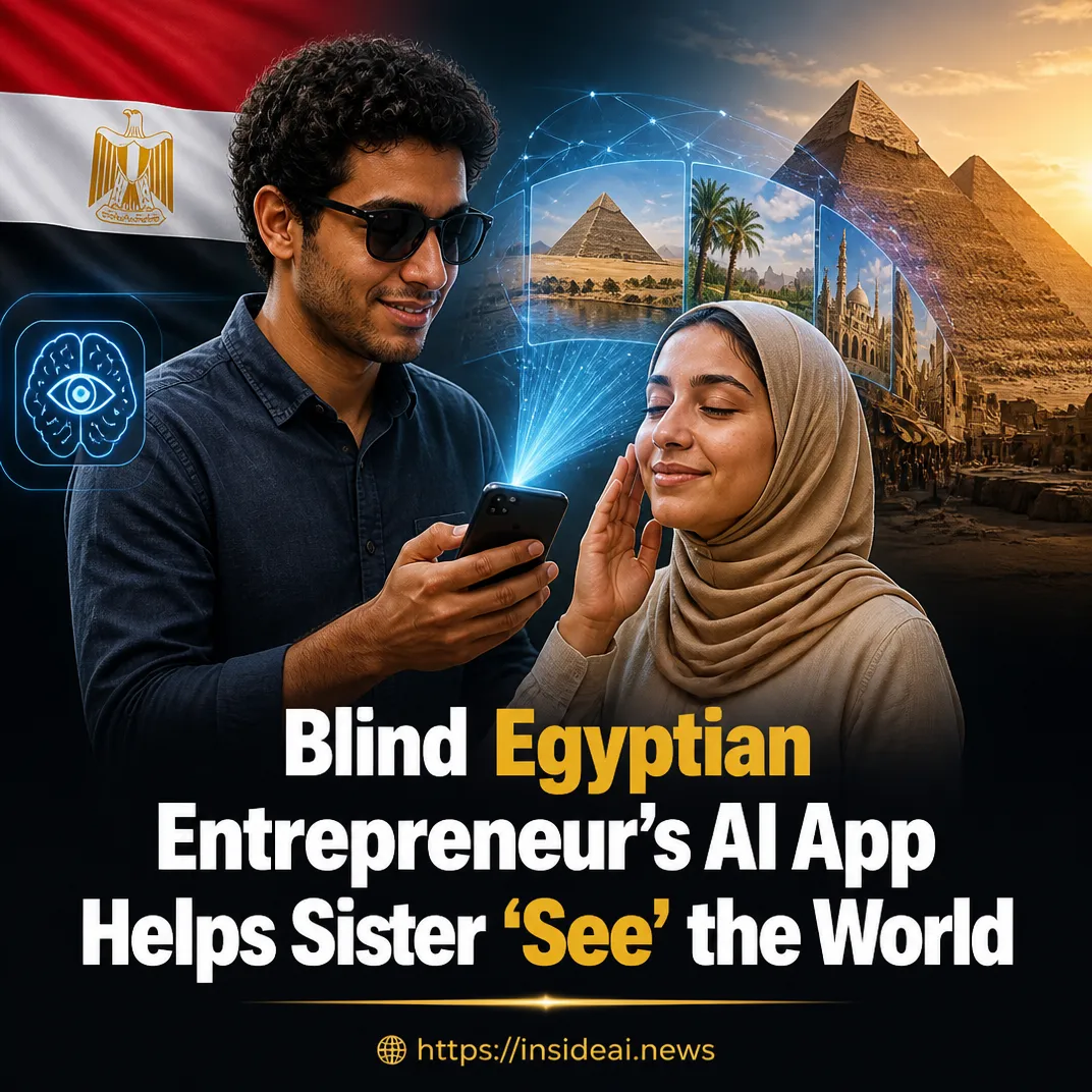 Blind Egyptian Entrepreneur’s AI App Helps Sister ‘See’ the World