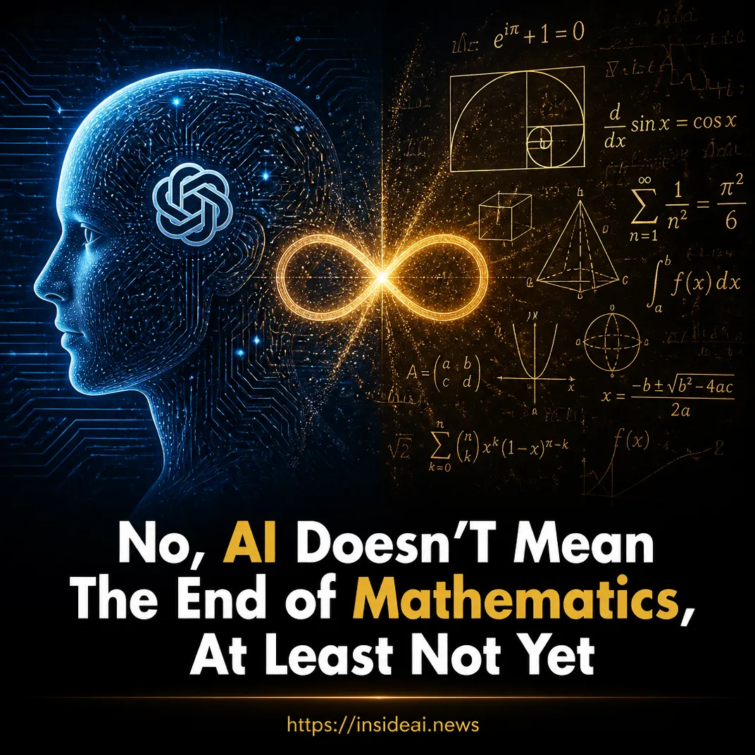 No, AI Doesn’t Mean the End of Mathematics, at Least Not Yet