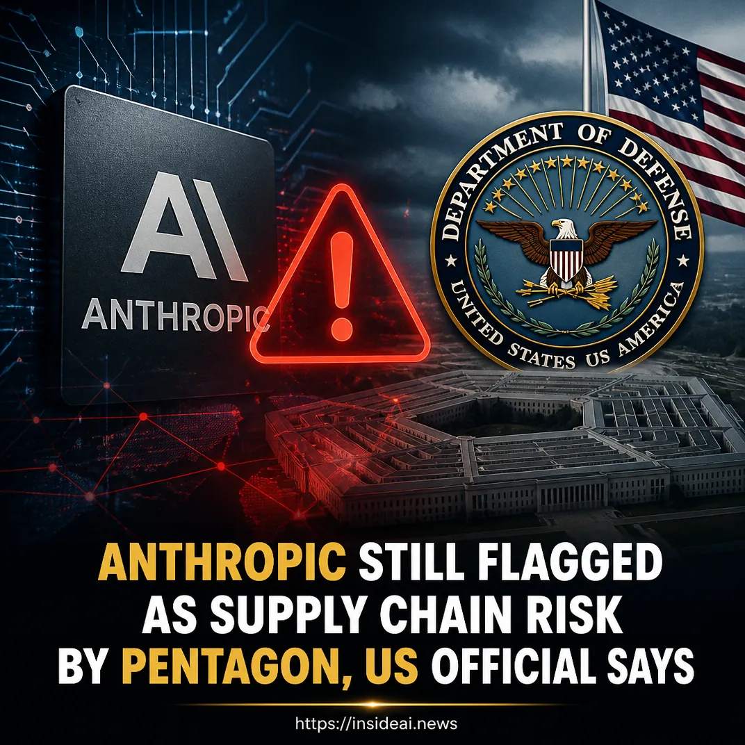 Anthropic Still Flagged as Supply Chain Risk by Pentagon, US Official Says