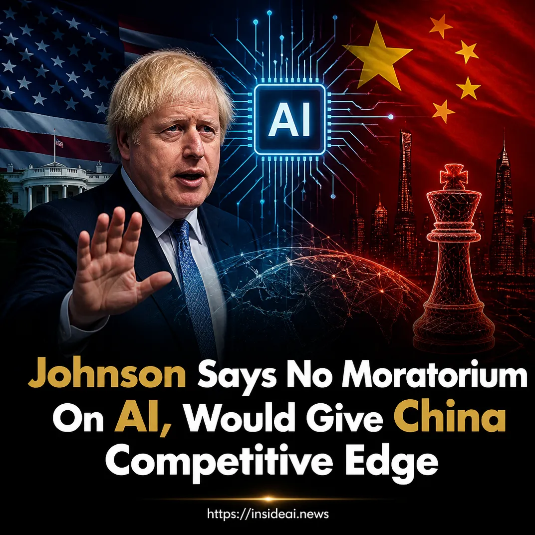 Johnson says no moratorium on AI, would give China competitive edge