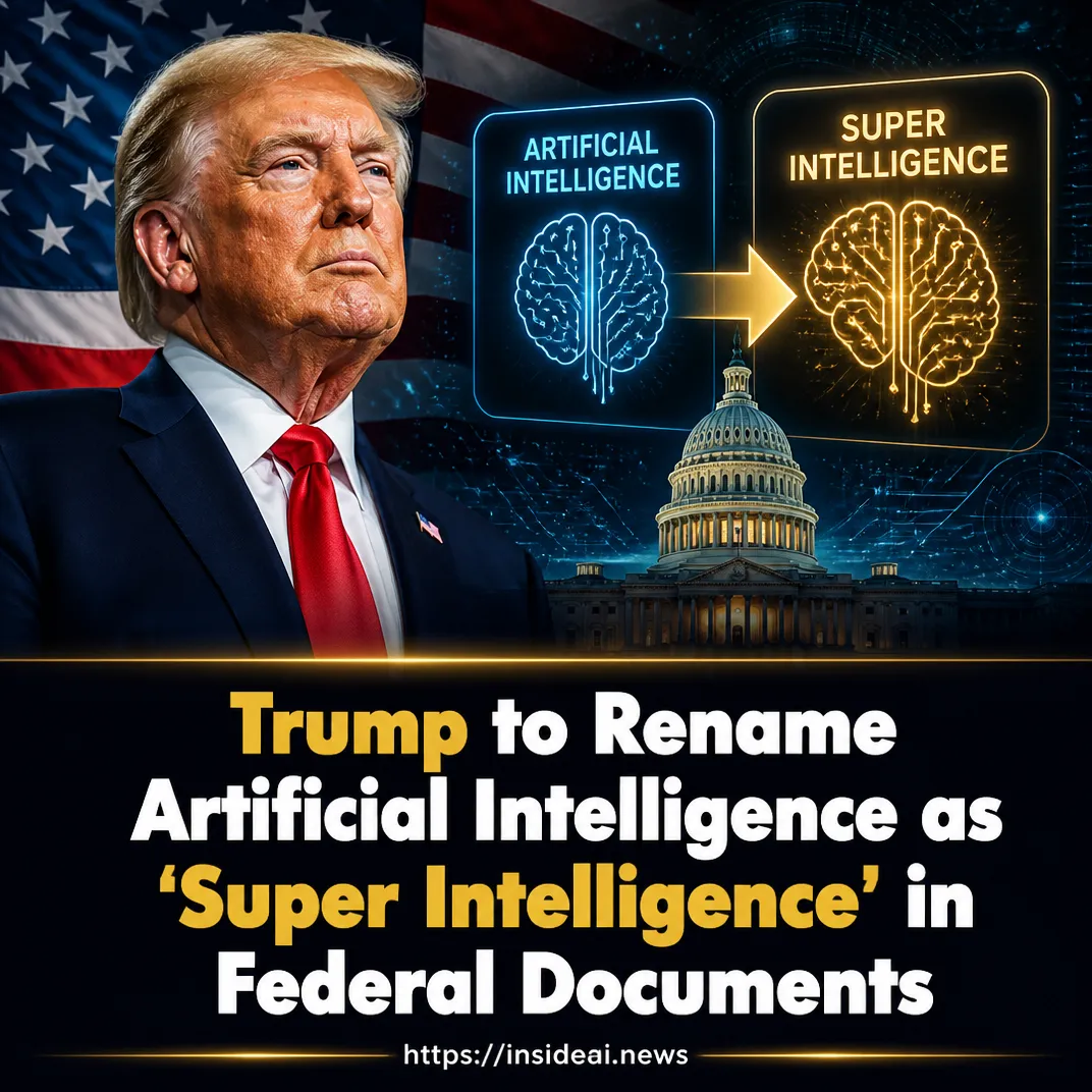 Trump to Rename Artificial Intelligence as ‘Super Intelligence’ in Federal Documents
